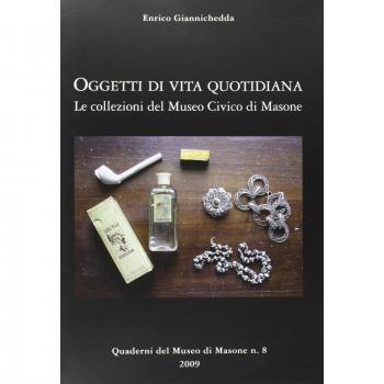 Oggetti di vita quotidiana. Le collezioni del Museo civico di Masone