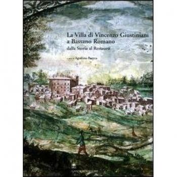 La villa di Vincenzo Giustiniani a Bassano Romano dalla storia al restauro