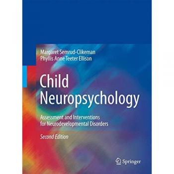Child Neuropsychology: Assessment and Interventions for Neurodevelopmental Disorders, 2nd Edition