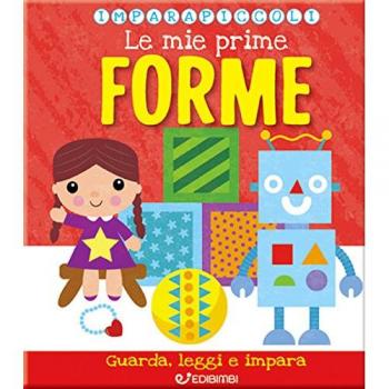 Le mie prime forme. Imparapiccoli
