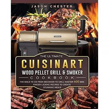The Ultimate Cuisinart Wood Pellet Grill and Smoker Cookbook
