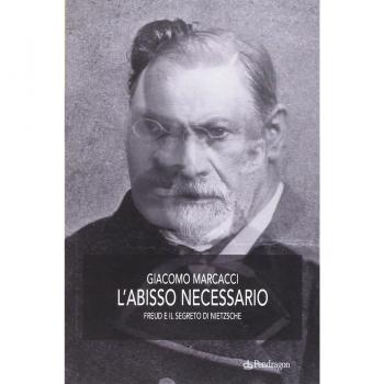 L' abisso necessario. Freud e il segreto di Nietzsche