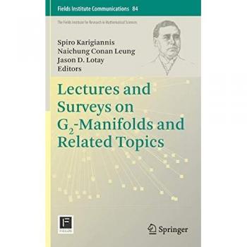 Lectures and Surveys on G2-Manifolds and Related Topics