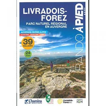 Livradois-Forez : parc naturel régional en Auvergne : Auvergne-Rhône-Alpes, 39 balades, 24 sentiers découverte