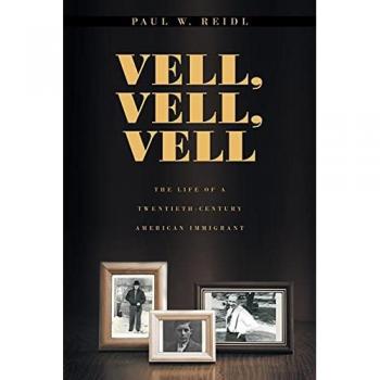 Vell, Vell, Vell: The Life of a Twentieth Century American Immigrant
