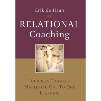 Erik de Haan Relational Coaching: Journeys Towards Mastering One-To-One Learning