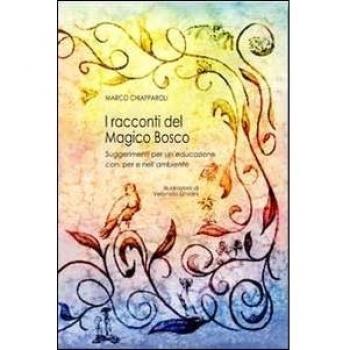 I racconti del magico bosco. Suggerimenti per un'educazione con, per e nell'ambiente