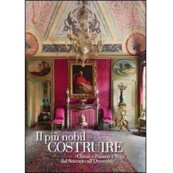 Il più nobil costruire. Chiese e palazzi a Bene dal Seicento all'Ottocento