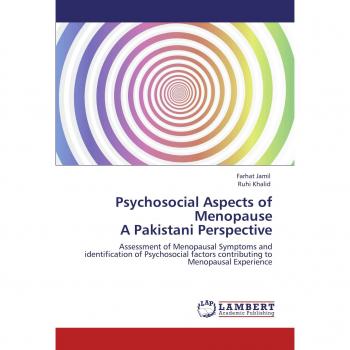 Psychosocial Aspects of Menopause  A Pakistani Perspective: Assessment of Menopausal Symptoms and identification of Psychosocial factors contributing  to Menopausal Experience