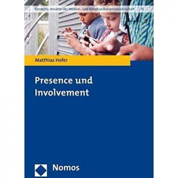 Matthias Hofer Presence Und Involvement (Konzepte. Ansatze Der Medien