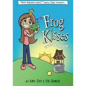 Frog Kisses: A Princess & the Frog Story (What Happens Next Fairy Tales, Band 2)