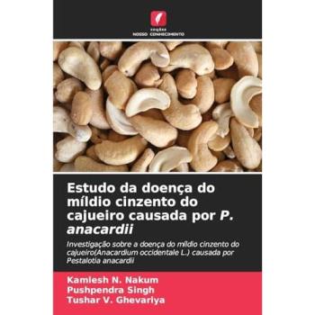 Nakum, Kamlesh N.: Estudo da doença do míldio cinzento do cajueiro causada por P. anacardii