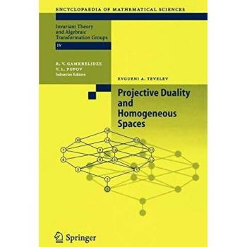 Projective Duality and Homogeneous Spaces (Encyclopaedia of Mathematical Sciences, 133, Band 133)
