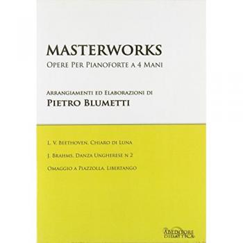 Masterworks. Opere per pianoforte a quattro mani. Pietro Blumetti