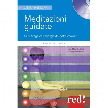Meditazioni guidate. Per risvegliare l'energia dei sette chakra. Nuova ediz. Con CD-Audio