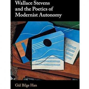 Wallace Stevens and the Poetics of Modernist Autonomy by Gul Bilge Stockholms Universitet Han