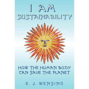 I Am Sustainability: How The Human Body Can Save The Planet