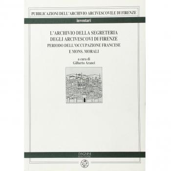 L'archivio della Segreteria degli arcivescovi di Firenze. Periodo dell'occupazione francese e di mons. Morali