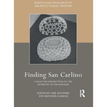 Finding San Carlino: Collected Perspectives on the Geometry of the Baroque (Routledge Research in Architectural History)