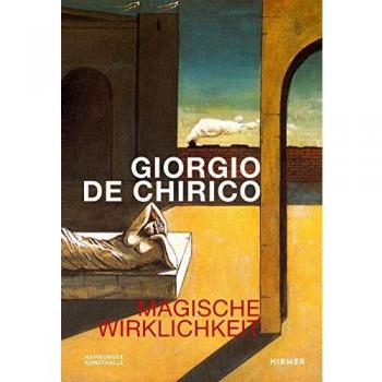Giorgio De Chirico: Magische Wirklichkeit