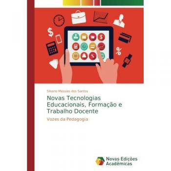 Novas Tecnologias Educacionais, Formação e Trabalho Docente: Vozes da Pedagogia