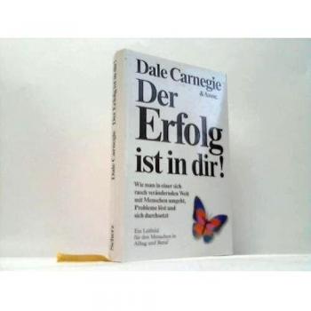 Der Erfolg ist in Dir! Wie man in einer sich rasch verändernden Welt mit Menschen umgeht, Probleme löst und sich durchsetzt.