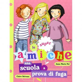 Una scuola a prova di fuga... Le super amiche