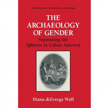 The Archaeology of Gender: Separating The Spheres In Urban America