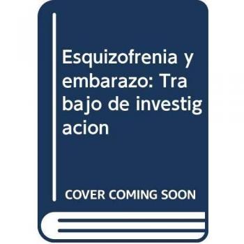 Esquizofrenia y embarazo: Trabajo de investigación