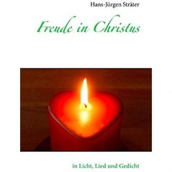 Freude in Christus: in Licht, Lied und Gedicht