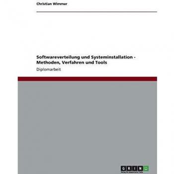 Softwareverteilung und Systeminstallation. Methoden, Verfahren und Tools
