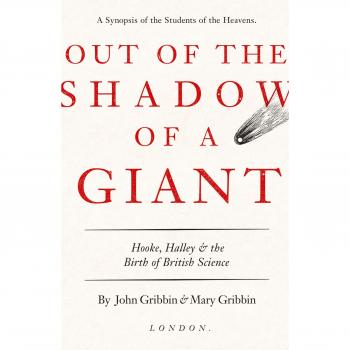 Out of the Shadow of a Giant: How Newton Stood on the Shoulders of Hooke and Hal