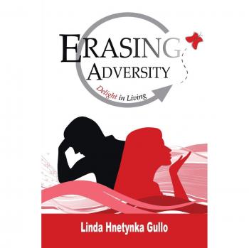 Erasing Adversity: Delight in Living