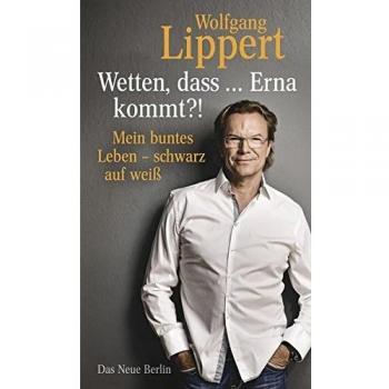 Wetten, dass ... Erna kommt?! Mein buntes Leben schwarz auf weiß