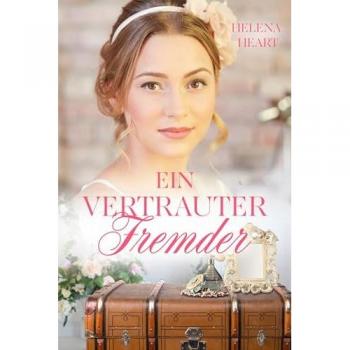 Helena Heart Ein Vertrauter Fremder (Die Brüder Von Saltdean)