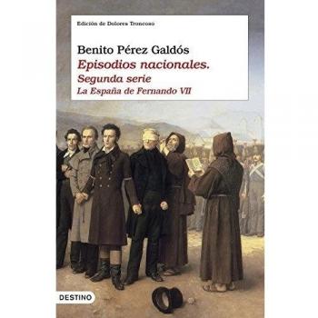 Episodios nacionales II. La España de Fernando VII: Edición de Dolores Troncoso (Tapa dura).