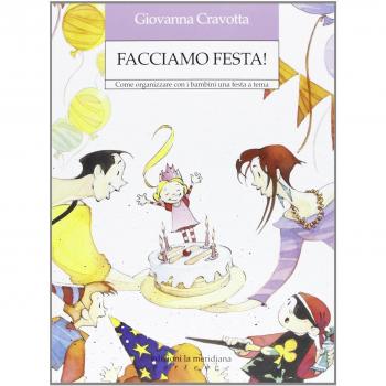 Facciamo festa! Come organizzare con i bambini una festa a tema
