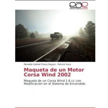 Maqueta de un Motor Corsa Wind 2002: Maqueta de un Corsa Wind 1.6 cc con Modificación en el Sistema de Encendido