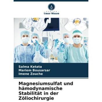 Magnesiumsulfat und hämodynamische Stabilität in der Zöliochirurgie
