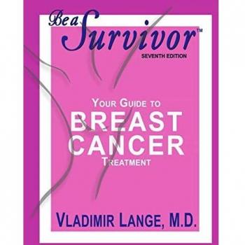 Be a Survivor : Your Guide to Breast Cancer Treatment