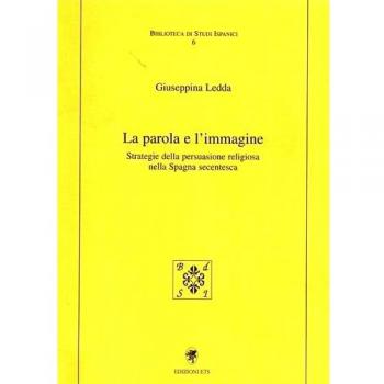La parola e l'immagine. Strategie della persuasione religiosa nella Spagna secentesca