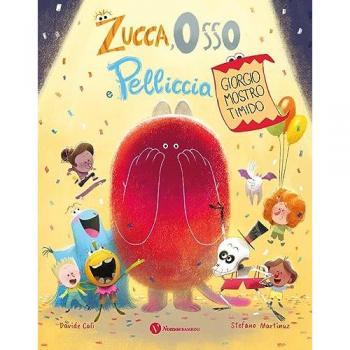 Zucca Osso e Pelliccia. Giorgio mostro timido. Ediz. a colori