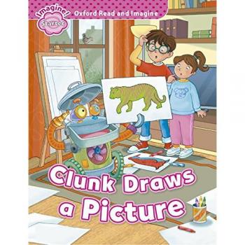 Oxford Read and Imagine Starter. Clunk Draws A Picture