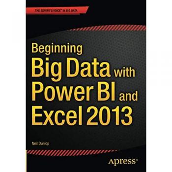 Beginning Big Data with Power BI and Excel 2013. Dunlop<|