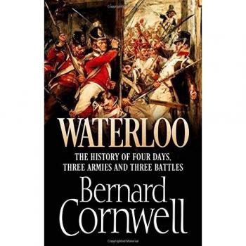 Waterloo: The History of Four Days, Three Armies and Three Battles by Bernard...