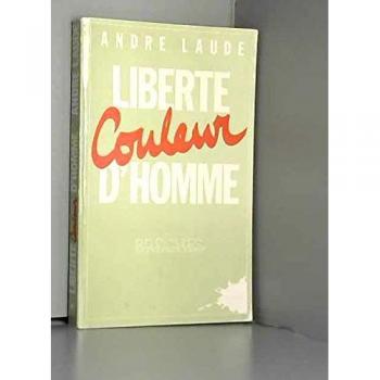Liberté couleur d'homme. Essai d'autobiographie fantasmée sur la terre et au ciel avec Figures et Masques