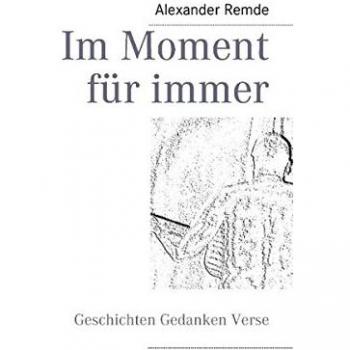 Remde, Alexander: Im Moment für immer