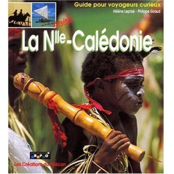 La Nouvelle-Calédonie : Guide pour voyageurs curieux (Bonjour)