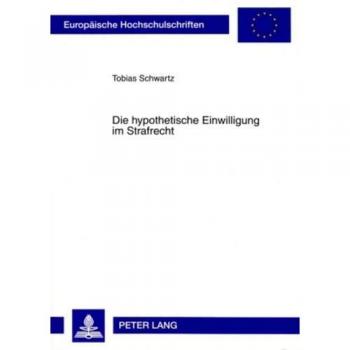 Die hypothetische Einwilligung im Strafrecht