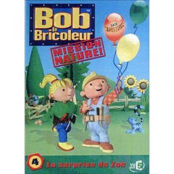 Bob le bricoleur, mission nature, vol. 4 : la surprise de Zoé